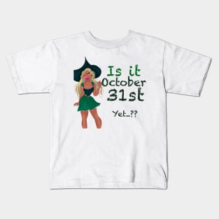 Halloween - Is It October 31st yet? Kids T-Shirt